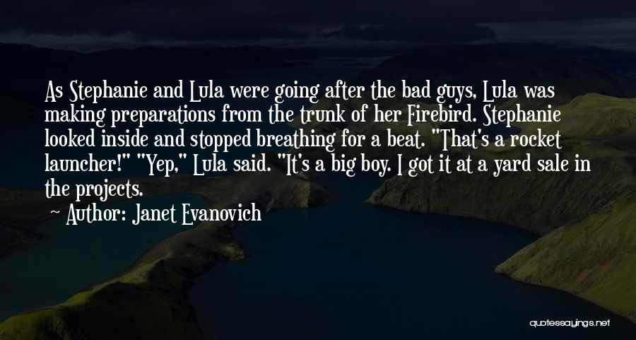 Janet Evanovich Quotes: As Stephanie And Lula Were Going After The Bad Guys, Lula Was Making Preparations From The Trunk Of Her Firebird.
