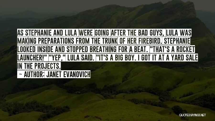 Janet Evanovich Quotes: As Stephanie And Lula Were Going After The Bad Guys, Lula Was Making Preparations From The Trunk Of Her Firebird.