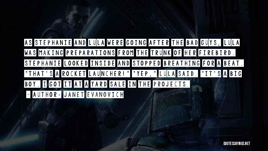 Janet Evanovich Quotes: As Stephanie And Lula Were Going After The Bad Guys, Lula Was Making Preparations From The Trunk Of Her Firebird.