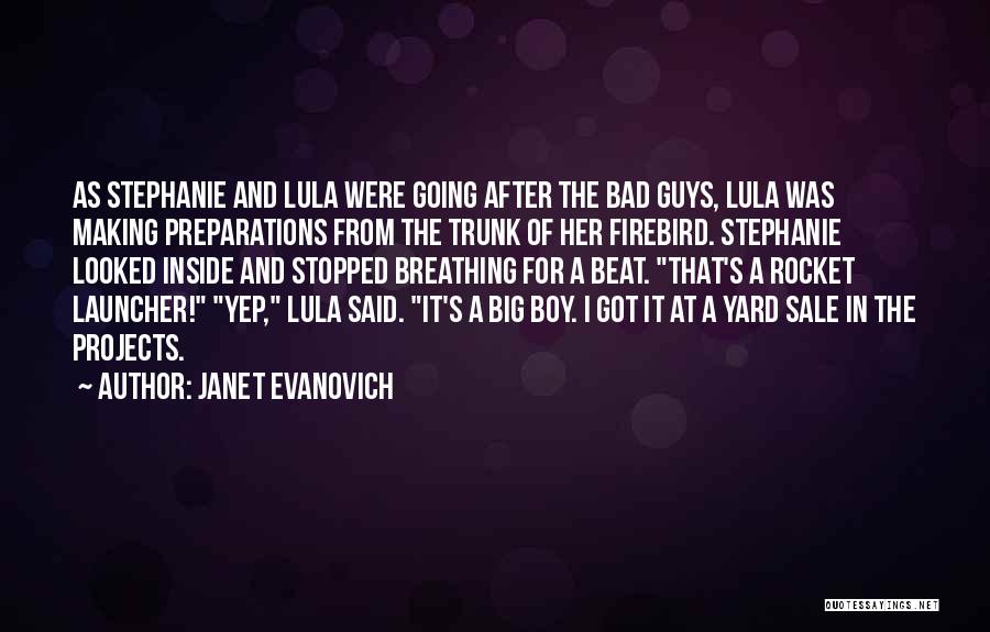 Janet Evanovich Quotes: As Stephanie And Lula Were Going After The Bad Guys, Lula Was Making Preparations From The Trunk Of Her Firebird.