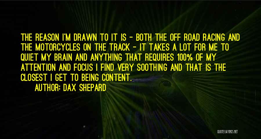 Dax Shepard Quotes: The Reason I'm Drawn To It Is - Both The Off Road Racing And The Motorcycles On The Track -