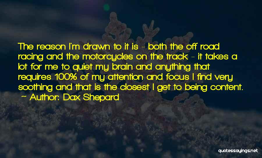 Dax Shepard Quotes: The Reason I'm Drawn To It Is - Both The Off Road Racing And The Motorcycles On The Track -