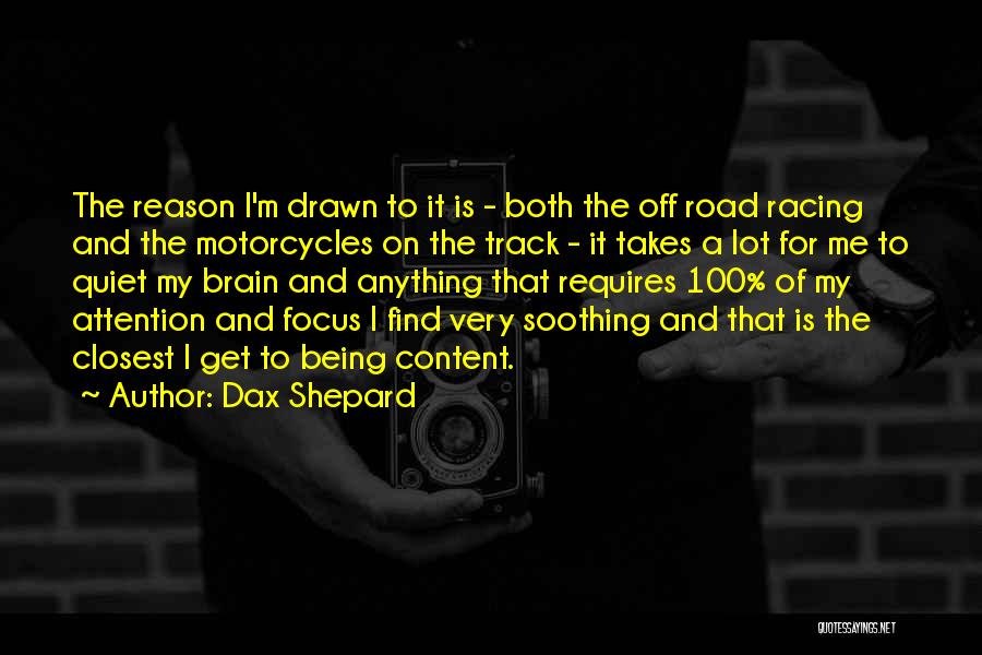 Dax Shepard Quotes: The Reason I'm Drawn To It Is - Both The Off Road Racing And The Motorcycles On The Track -