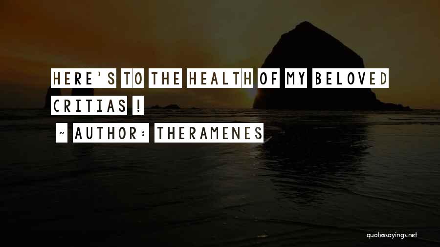 Theramenes Quotes: Here's To The Health Of My Beloved Critias !