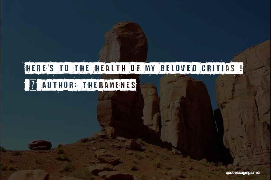 Theramenes Quotes: Here's To The Health Of My Beloved Critias !