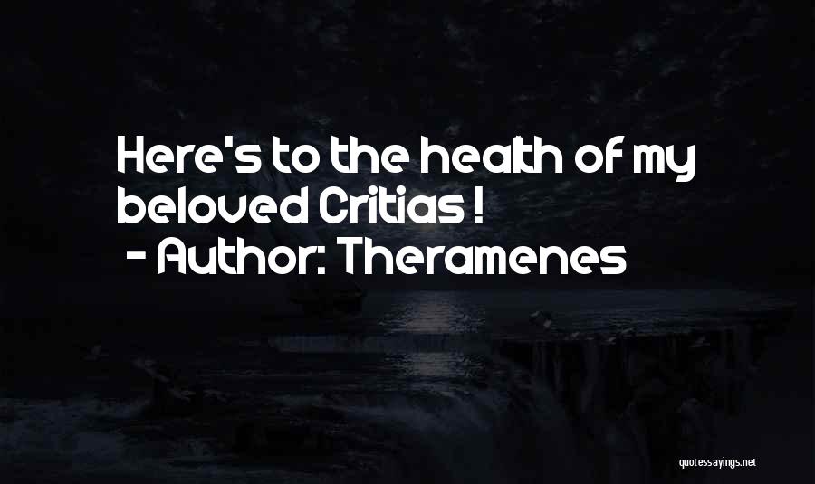 Theramenes Quotes: Here's To The Health Of My Beloved Critias !