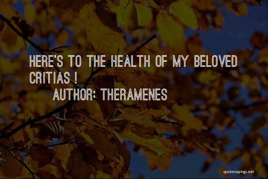 Theramenes Quotes: Here's To The Health Of My Beloved Critias !
