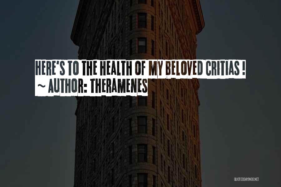 Theramenes Quotes: Here's To The Health Of My Beloved Critias !