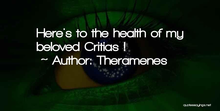 Theramenes Quotes: Here's To The Health Of My Beloved Critias !