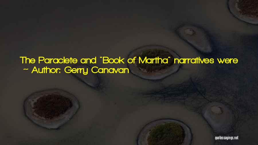 Gerry Canavan Quotes: The Paraclete And Book Of Martha Narratives Were Ultimately Versions Of The Dream Of Fixing Of The Human Species That