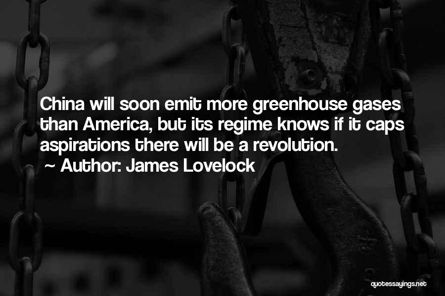 James Lovelock Quotes: China Will Soon Emit More Greenhouse Gases Than America, But Its Regime Knows If It Caps Aspirations There Will Be