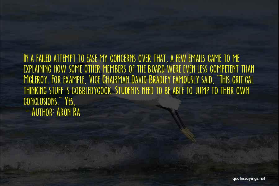 Aron Ra Quotes: In A Failed Attempt To Ease My Concerns Over That, A Few Emails Came To Me Explaining How Some Other