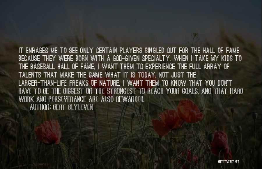 Bert Blyleven Quotes: It Enrages Me To See Only Certain Players Singled Out For The Hall Of Fame Because They Were Born With