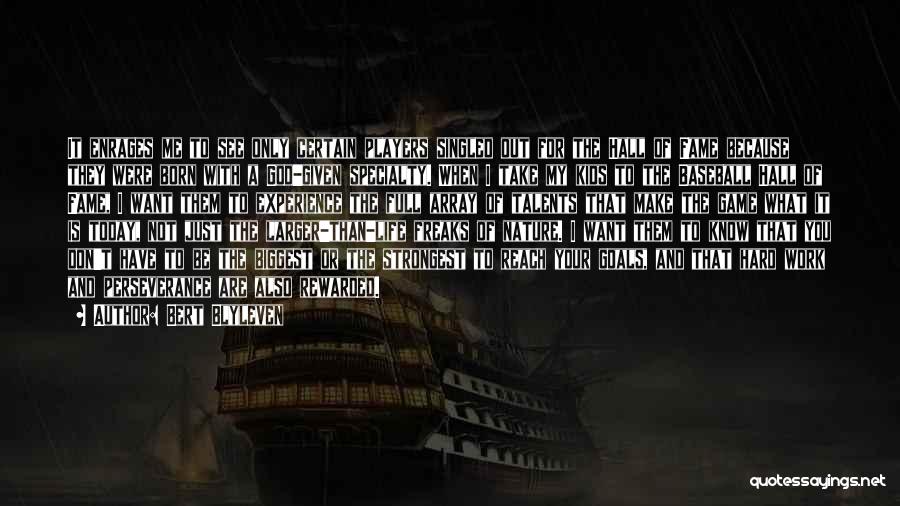 Bert Blyleven Quotes: It Enrages Me To See Only Certain Players Singled Out For The Hall Of Fame Because They Were Born With