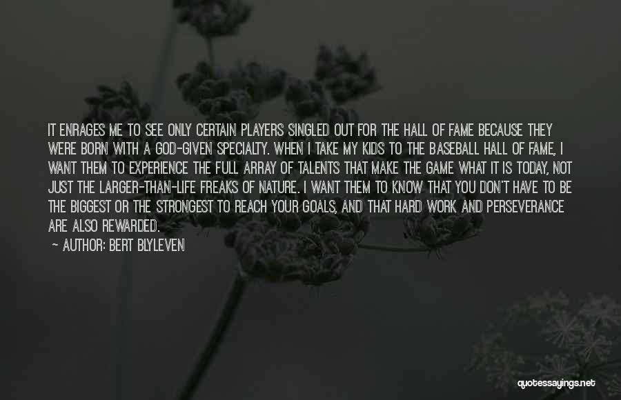 Bert Blyleven Quotes: It Enrages Me To See Only Certain Players Singled Out For The Hall Of Fame Because They Were Born With