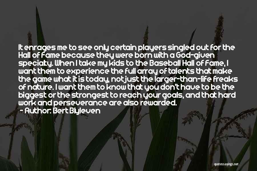 Bert Blyleven Quotes: It Enrages Me To See Only Certain Players Singled Out For The Hall Of Fame Because They Were Born With
