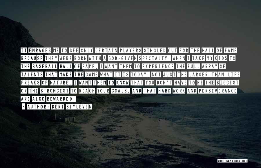 Bert Blyleven Quotes: It Enrages Me To See Only Certain Players Singled Out For The Hall Of Fame Because They Were Born With