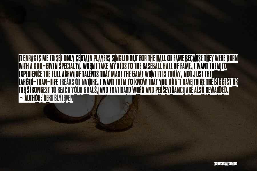 Bert Blyleven Quotes: It Enrages Me To See Only Certain Players Singled Out For The Hall Of Fame Because They Were Born With