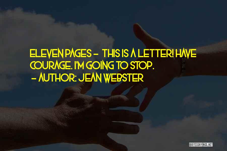 Jean Webster Quotes: Eleven Pages - This Is A Letter! Have Courage. I'm Going To Stop.