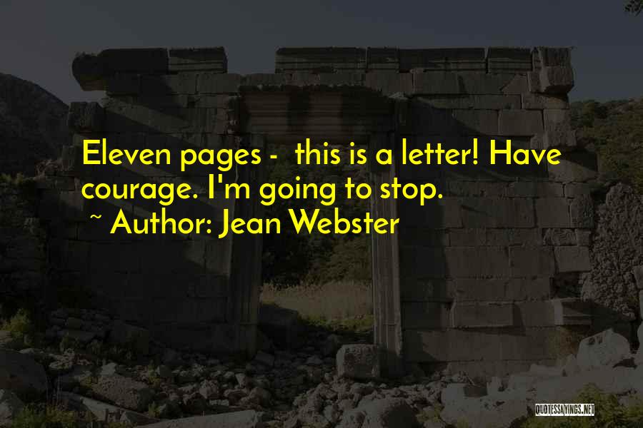 Jean Webster Quotes: Eleven Pages - This Is A Letter! Have Courage. I'm Going To Stop.