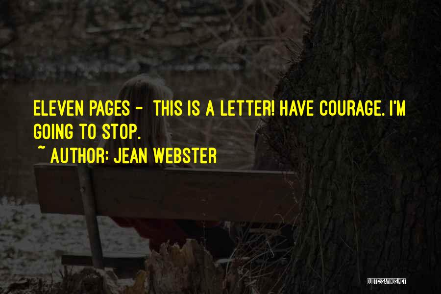 Jean Webster Quotes: Eleven Pages - This Is A Letter! Have Courage. I'm Going To Stop.