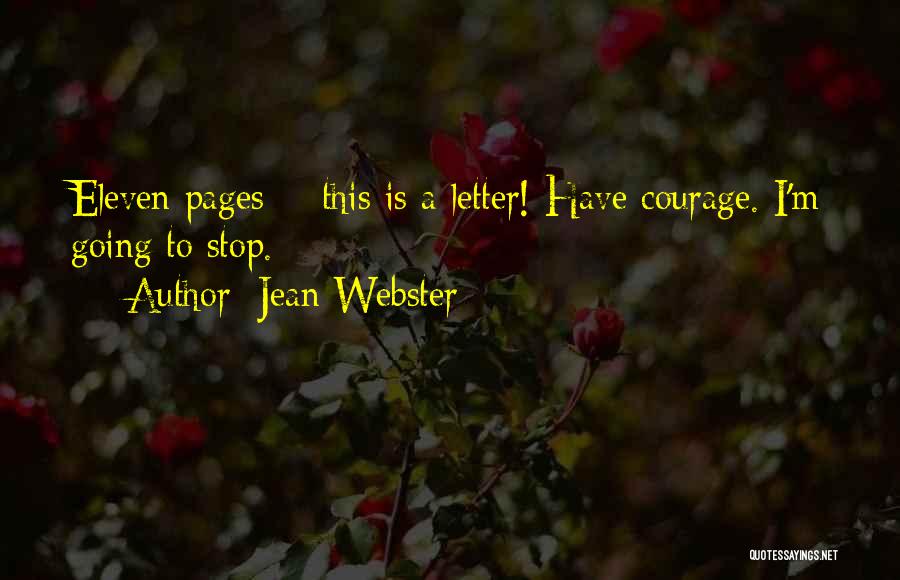Jean Webster Quotes: Eleven Pages - This Is A Letter! Have Courage. I'm Going To Stop.