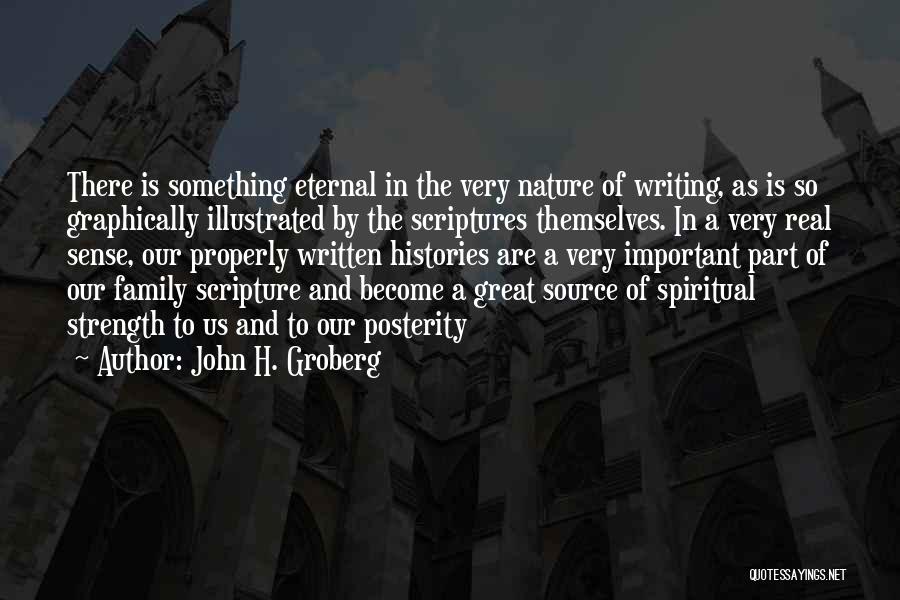 John H. Groberg Quotes: There Is Something Eternal In The Very Nature Of Writing, As Is So Graphically Illustrated By The Scriptures Themselves. In