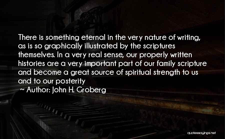 John H. Groberg Quotes: There Is Something Eternal In The Very Nature Of Writing, As Is So Graphically Illustrated By The Scriptures Themselves. In