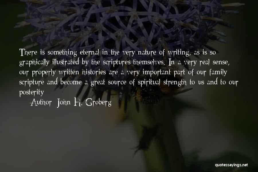John H. Groberg Quotes: There Is Something Eternal In The Very Nature Of Writing, As Is So Graphically Illustrated By The Scriptures Themselves. In