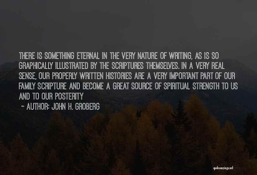 John H. Groberg Quotes: There Is Something Eternal In The Very Nature Of Writing, As Is So Graphically Illustrated By The Scriptures Themselves. In