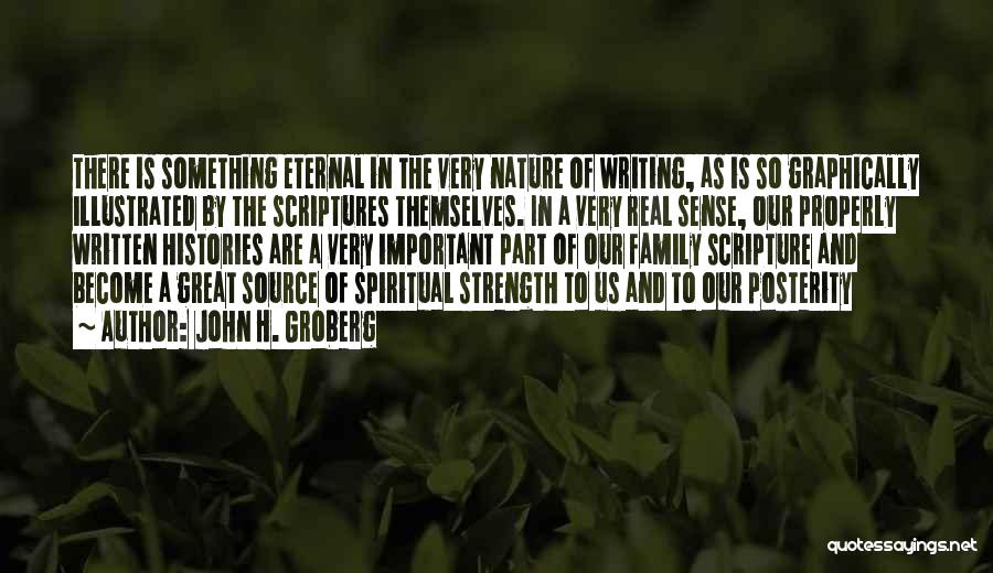 John H. Groberg Quotes: There Is Something Eternal In The Very Nature Of Writing, As Is So Graphically Illustrated By The Scriptures Themselves. In