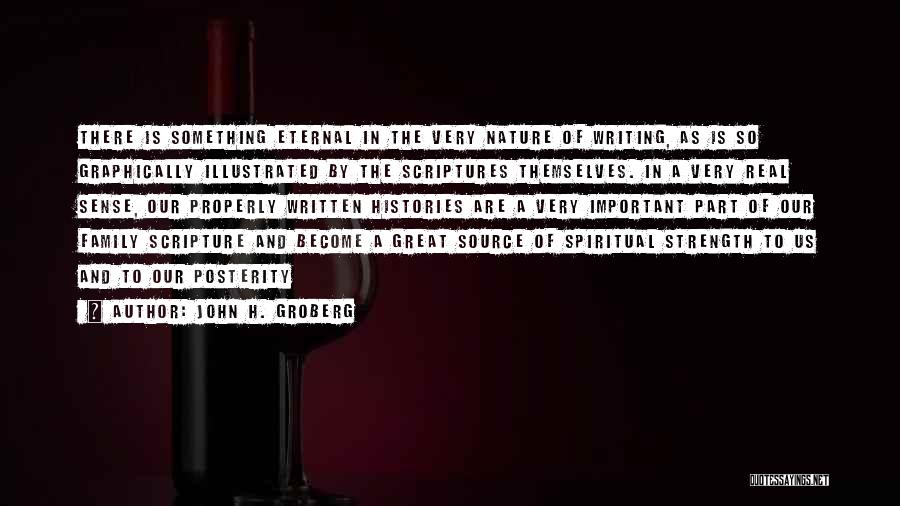 John H. Groberg Quotes: There Is Something Eternal In The Very Nature Of Writing, As Is So Graphically Illustrated By The Scriptures Themselves. In