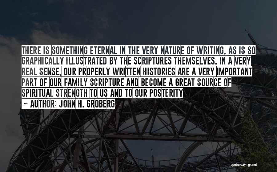 John H. Groberg Quotes: There Is Something Eternal In The Very Nature Of Writing, As Is So Graphically Illustrated By The Scriptures Themselves. In