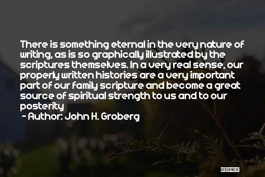 John H. Groberg Quotes: There Is Something Eternal In The Very Nature Of Writing, As Is So Graphically Illustrated By The Scriptures Themselves. In