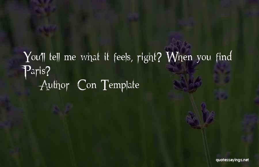 Con Template Quotes: You'll Tell Me What It Feels, Right? When You Find Paris?