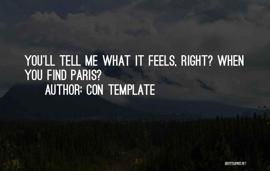 Con Template Quotes: You'll Tell Me What It Feels, Right? When You Find Paris?