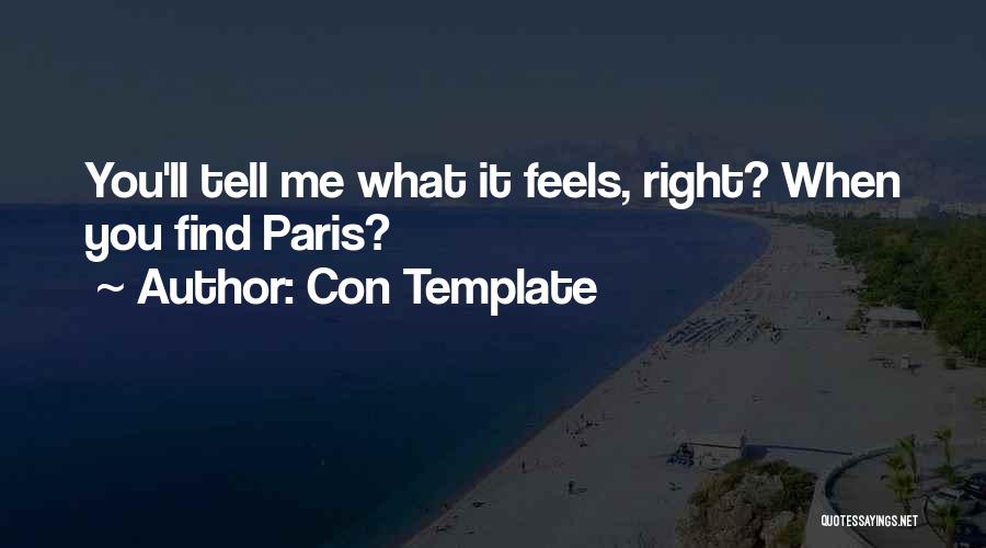 Con Template Quotes: You'll Tell Me What It Feels, Right? When You Find Paris?