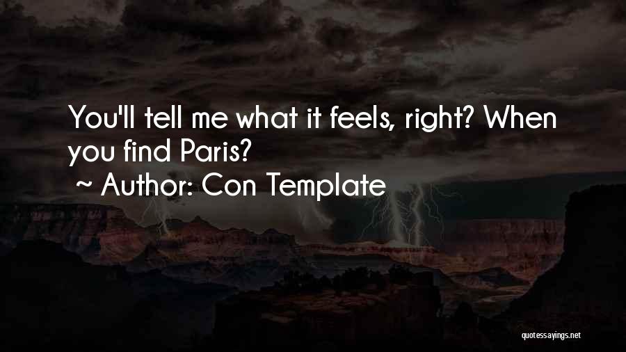 Con Template Quotes: You'll Tell Me What It Feels, Right? When You Find Paris?