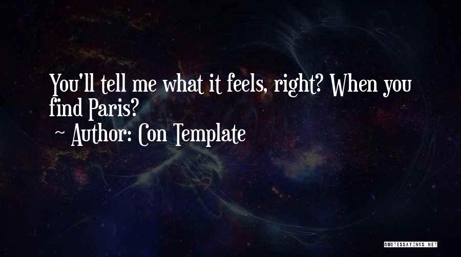 Con Template Quotes: You'll Tell Me What It Feels, Right? When You Find Paris?