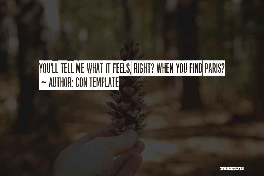 Con Template Quotes: You'll Tell Me What It Feels, Right? When You Find Paris?
