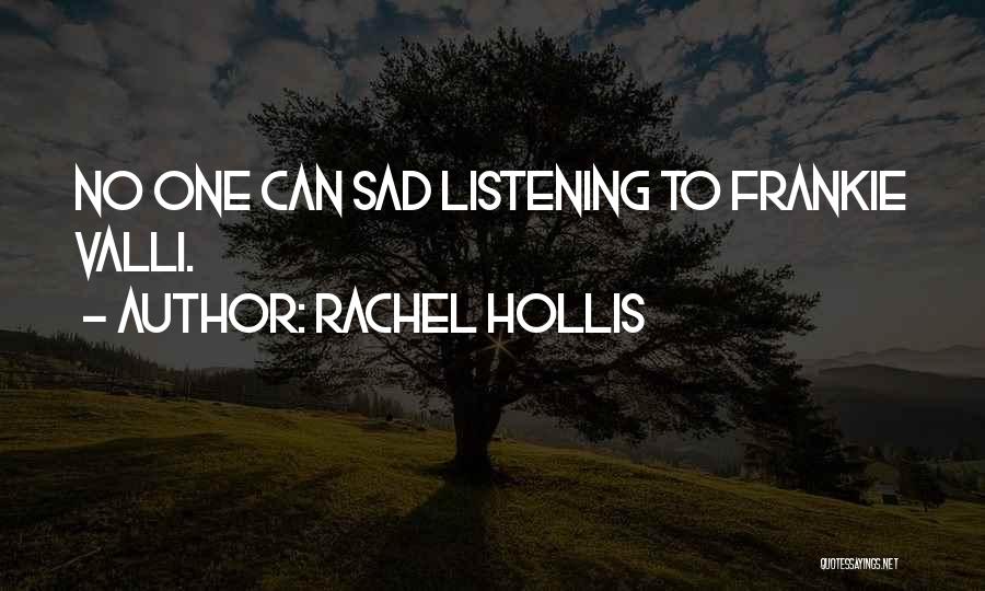 Rachel Hollis Quotes: No One Can Sad Listening To Frankie Valli.