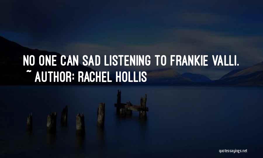 Rachel Hollis Quotes: No One Can Sad Listening To Frankie Valli.