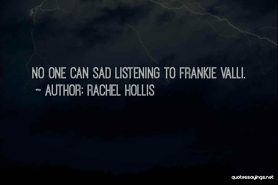 Rachel Hollis Quotes: No One Can Sad Listening To Frankie Valli.