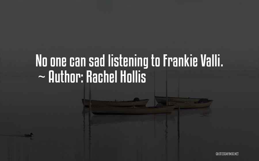 Rachel Hollis Quotes: No One Can Sad Listening To Frankie Valli.