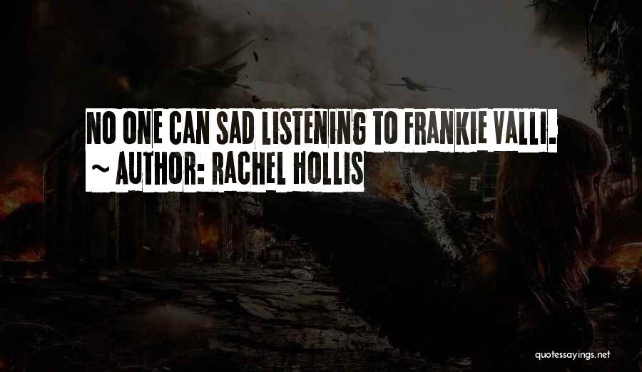 Rachel Hollis Quotes: No One Can Sad Listening To Frankie Valli.