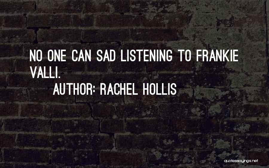 Rachel Hollis Quotes: No One Can Sad Listening To Frankie Valli.