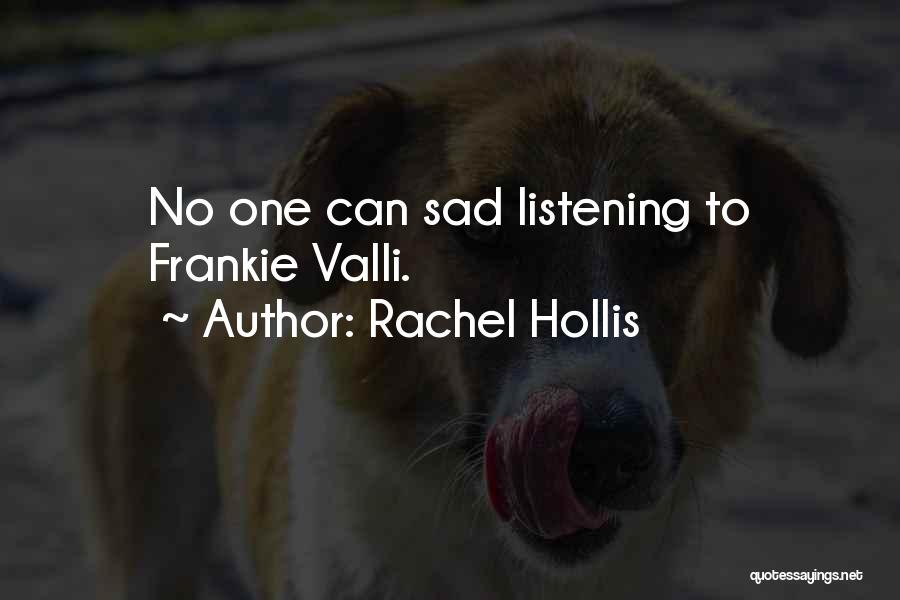 Rachel Hollis Quotes: No One Can Sad Listening To Frankie Valli.