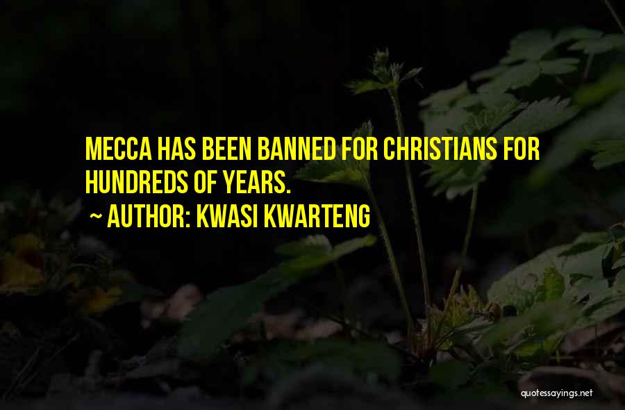 Kwasi Kwarteng Quotes: Mecca Has Been Banned For Christians For Hundreds Of Years.