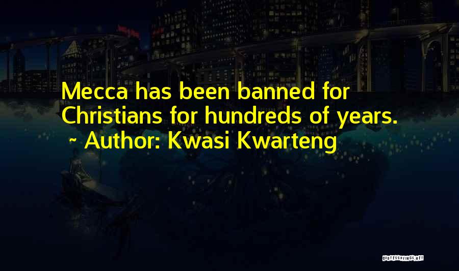 Kwasi Kwarteng Quotes: Mecca Has Been Banned For Christians For Hundreds Of Years.