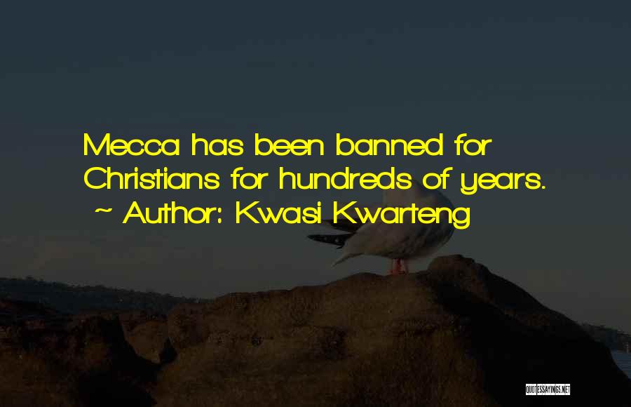 Kwasi Kwarteng Quotes: Mecca Has Been Banned For Christians For Hundreds Of Years.